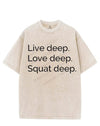 LIVE DEEP LOVE DEEP SQUAT DEEP VINTAGE GYM SHIRT