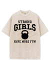 STRONG GIRLS HAVE MORE FUN VINTAGE GYM SHIRT