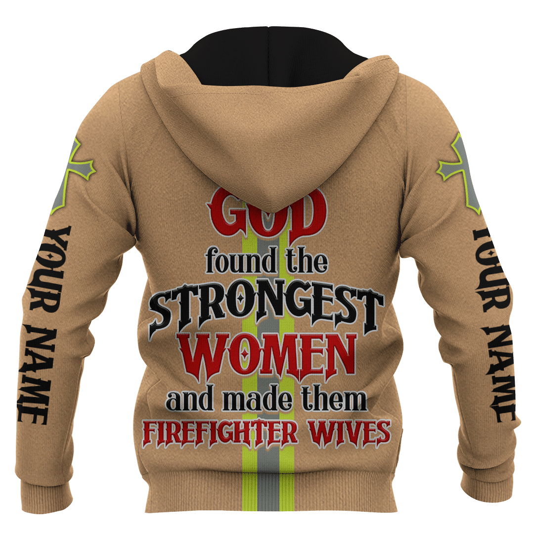 God Found Some Of The Strongest Woman And Made Them Firefighter Wives Customized 3D All Over Printed hoodie
