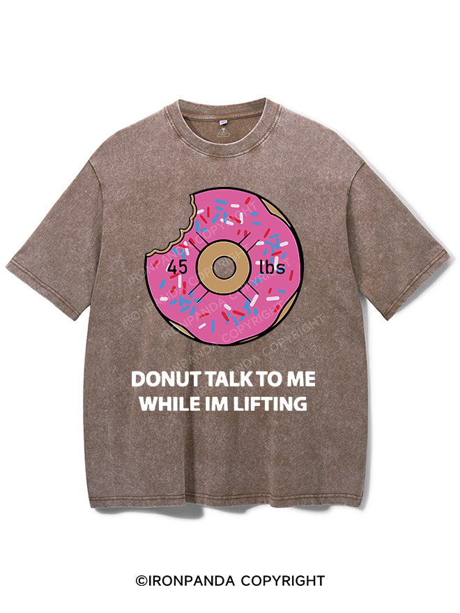 DONUT TALK TO ME WHILE IM LIFTING VINTAGE GYM SHIRT