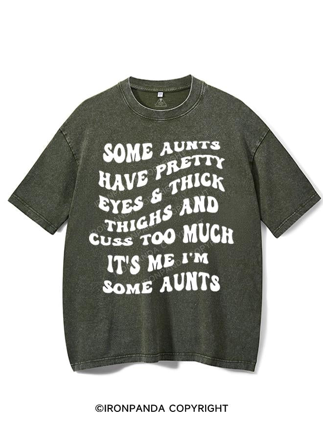 SOME AUNTS HAVE PRETTY EYES&THICK THIGHS AND CUSS TOO MUCH IT'S ME I'M SOME AUNTS VINTAGE GYM SHIRT