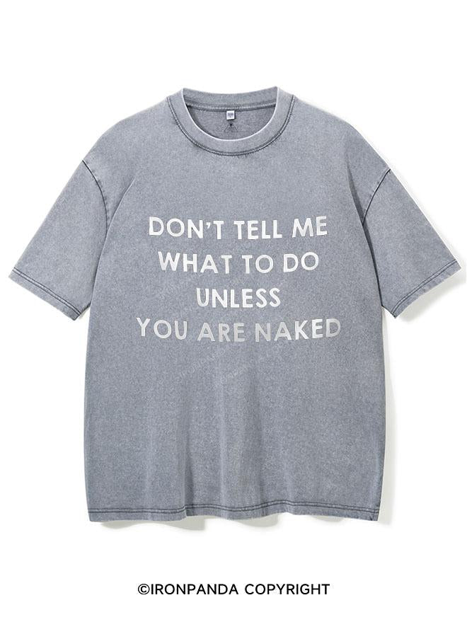DON'T TELL ME WHAT DO DO UNLESS YOU ARE NAKED VINTAGE GYM SHIRT