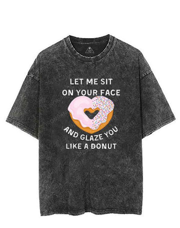 Let me sit on your face and glaze you like a donut VINTAGE GYM SHIRT