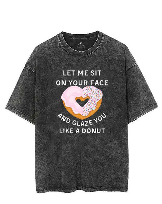 Let me sit on your face and glaze you like a donut VINTAGE GYM SHIRT