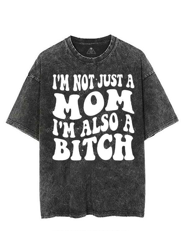 I'M NOT JUST A MOM I'M ALSO A BITCH VINTAGE GYM SHIRT