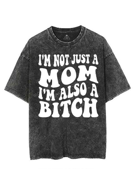 I'M NOT JUST A MOM I'M ALSO A BITCH VINTAGE GYM SHIRT