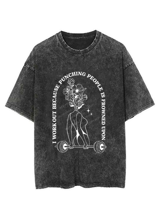 I WORK OUT BECAUSE PUNCHING PEOPLE IS FROWNED UPON VINTAGE GYM SHIRT
