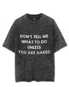 DON'T TELL ME WHAT DO DO UNLESS YOU ARE NAKED VINTAGE GYM SHIRT
