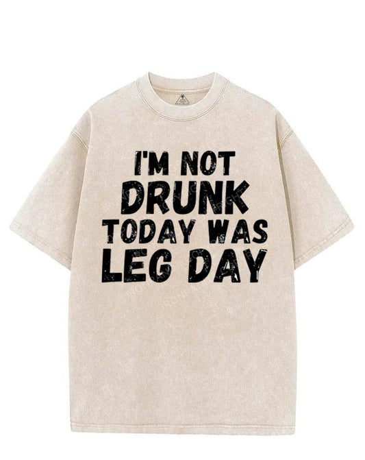 I'M NOT DRUNK TODAY WAS LEG DAY VINTAGE GYM SHIRT