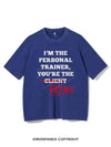 I'M THE PERSONAL TRAINER YOU'RE THE CLIENT VICTIM VINTAGE GYM SHIRT