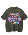 SORRY I'M LATE I DIDN'T WANT TO COME VINTAGE GYM SHIRT