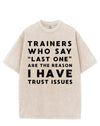 TRAINERS WHO SAY LAST ONE ARE THE REASON I HAVE TRUST ISSUES VINTAGE GYM SHIRT