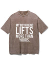 MY BOYFRIEND LIFTS MORE THAN YOURS VINTAGE GYM SHIRT