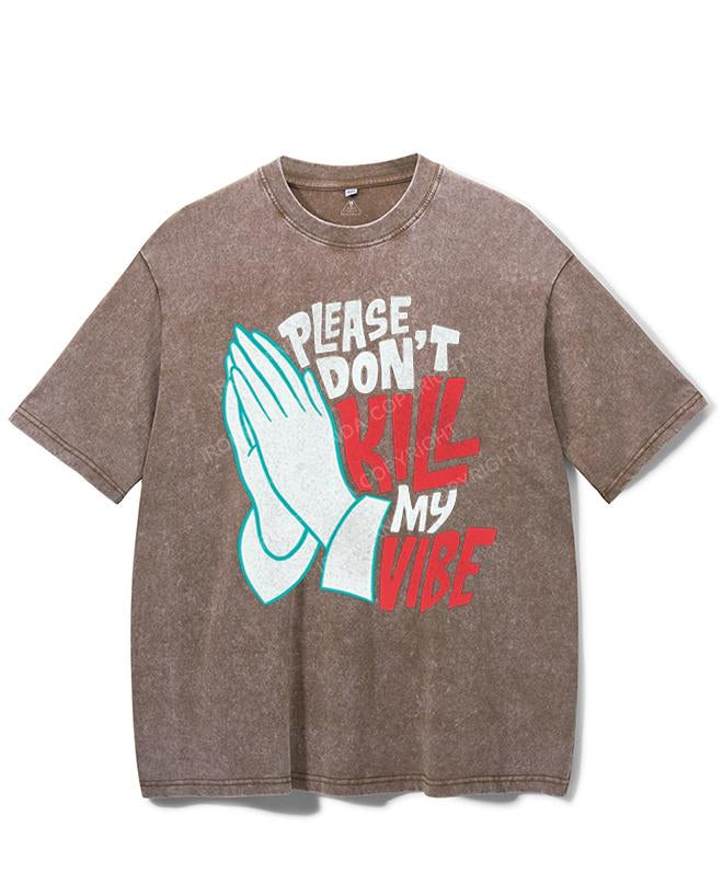 PLEASE DON'T KILL MY VIBE VINTAGE GYM SHIRT