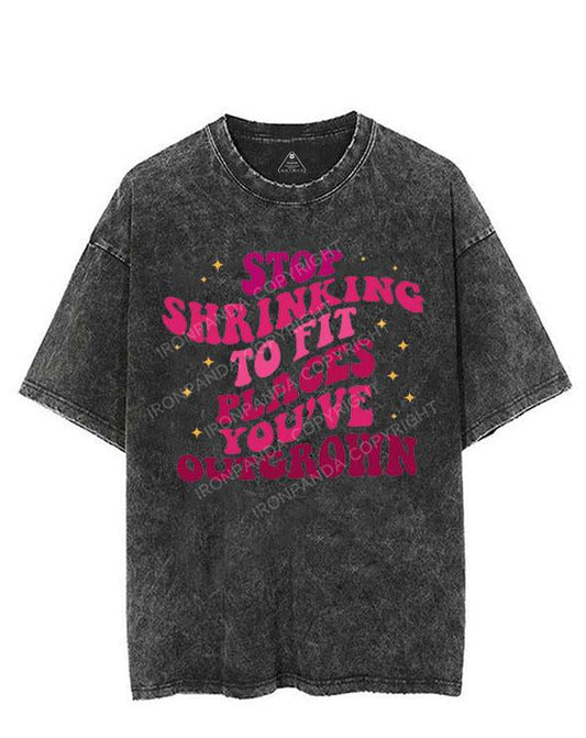 STOP SHRINKING TO FIT PLACES YOU'VE OUTGROWN VINTAGE GYM SHIRT
