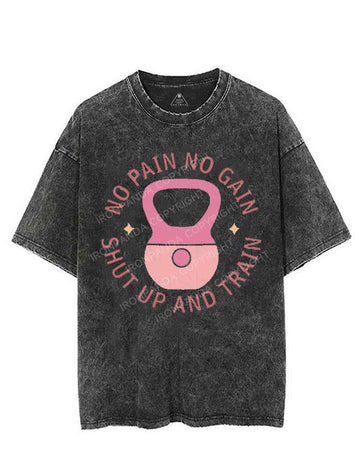 NO PAIN NO GAIN SHUT UP AND TRAIN VINTAGE GYM SHIRT