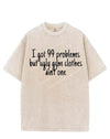 I GOT 99 PROBLEMS BUT UGLY GYM CLOTHES AINT ONE VINTAGE GYM SHIRT