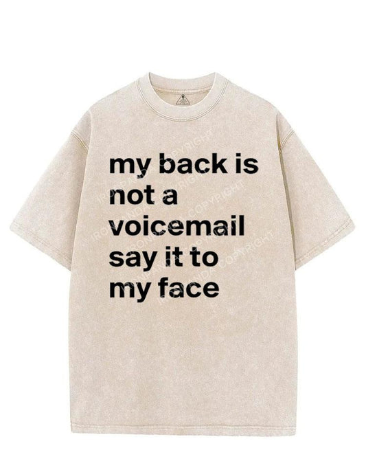 MY BACK IS NOT A VOICEMAIL SAY IT TO MY FACE VINTAGE GYM SHIRT