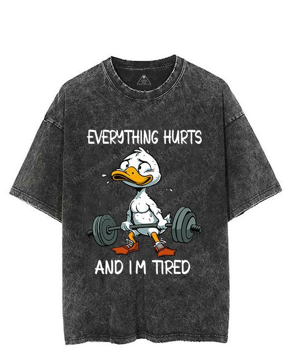 EVERYTHING HURTS AND I M TIRED VINTAGE GYM SHIRT