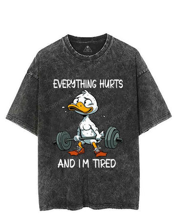 EVERYTHING HURTS AND I M TIRED VINTAGE GYM SHIRT
