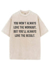 YOU WON'T ALWAYS LOVE THE WORKOUT VINTAGE GYM SHIRT