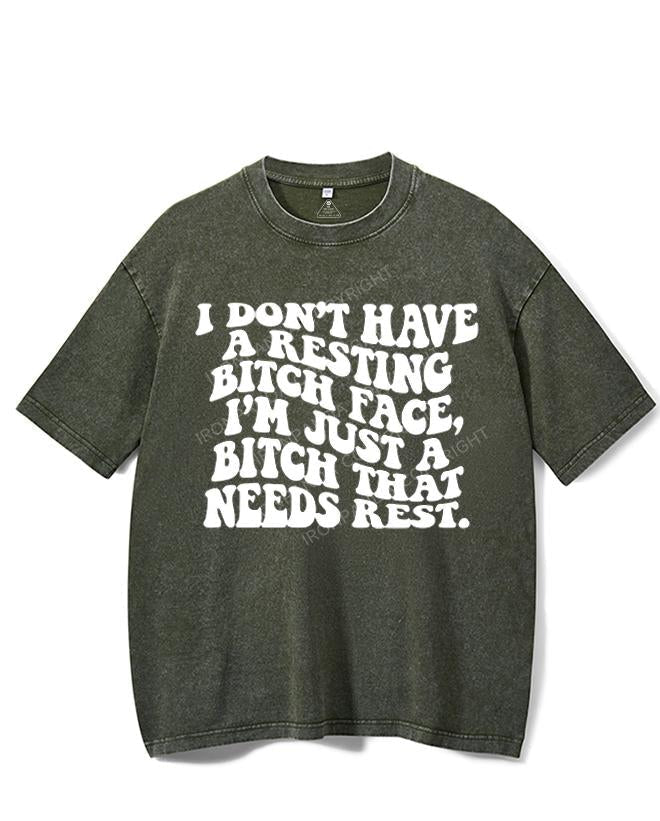 I DON'T HAVE A RESTING BITCH FACE, I'M JUST A BITCH THAT NEEDS REST VINTAGE GYM SHIRT