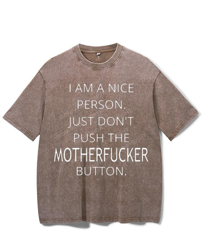 I AM A NICE PERSON JUST DON'T PUSH THE MOTHERFUCKER BUTTON VINTAGE GYM SHIRT