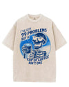 I'VE GOT 99 PROBLEMS BUT A CUP PF COFFEE AIN'T ONE VINTAGE GYM SHIRT