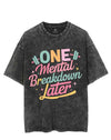 ONE MENTAL BREAKDOWN LATER VINTAGE GYM SHIRT