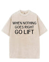 WHEN NOTHING GOES RIGHT GO LIFT VINTAGE GYM SHIRT