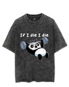 IF I DIE I DIE PANDA VINTAGE GYM SHIRT