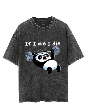 IF I DIE I DIE PANDA VINTAGE GYM SHIRT