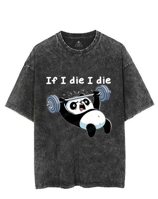 IF I DIE I DIE PANDA VINTAGE GYM SHIRT