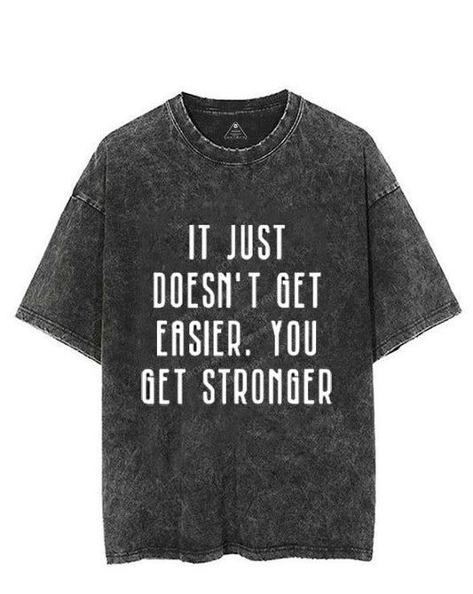 IT DOESN'T GET EASIER YOU JUST GET STRONGER VINTAGE GYM SHIRT