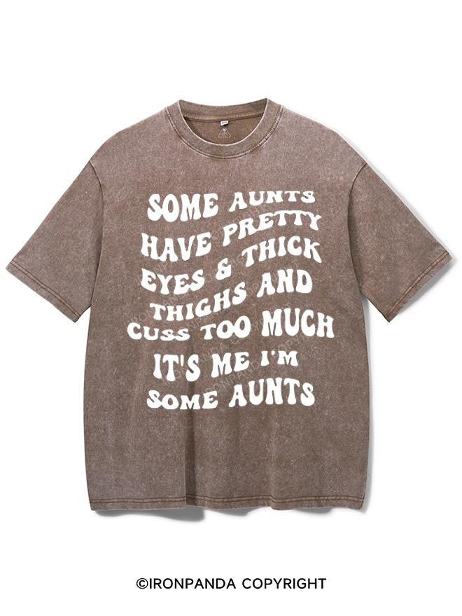 SOME AUNTS HAVE PRETTY EYES&THICK THIGHS AND CUSS TOO MUCH IT'S ME I'M SOME AUNTS VINTAGE GYM SHIRT