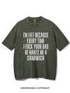 I'M FAT BECAUSE EVERY TIME I FUCK YOUR DAD HE MAKES ME A SANDWICH VINTAGE GYM SHIRT