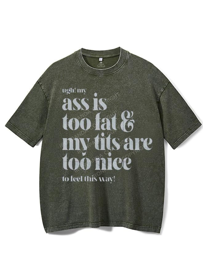 UGH! MY ASS IS TOO FAT & MY TITS ARE TOO NICE TO FEEL THIS WAY! VINTAGE GYM SHIRT