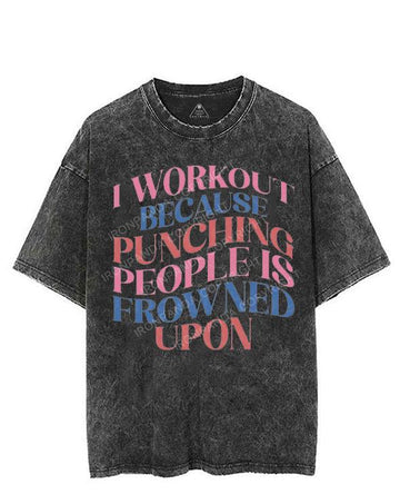 I WORKOUT BECAUSE PUNCHING PEOPLE IS FROWNED UPON VINTAGE GYM SHIRT