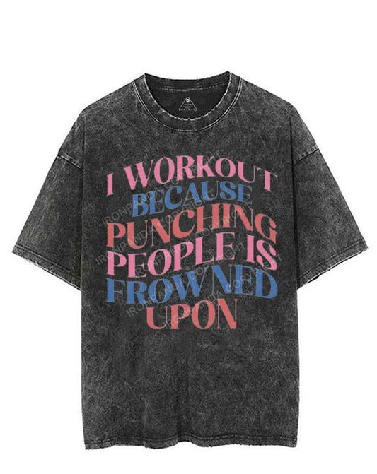 I WORKOUT BECAUSE PUNCHING PEOPLE IS FROWNED UPON VINTAGE GYM SHIRT