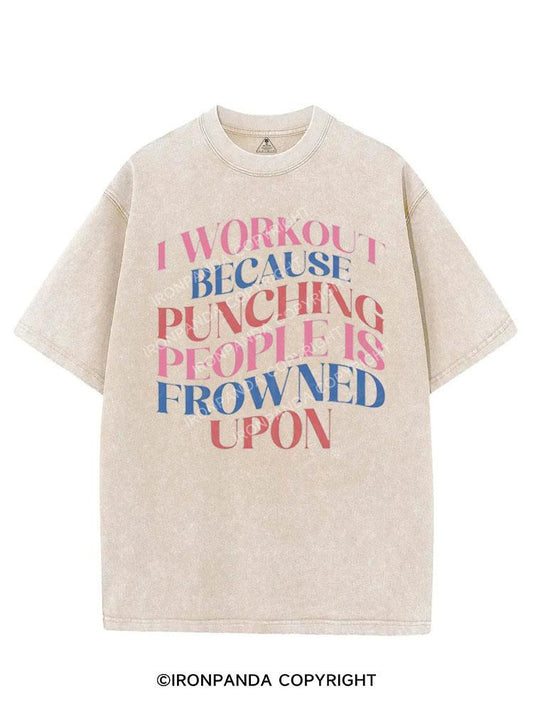 I WORKOUT BECAUSE PUNCHING PEOPLE IS FROWNED UPON VINTAGE GYM SHIRT
