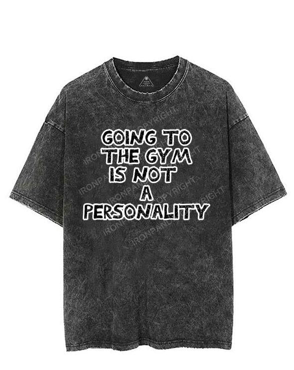 GOING TO THE GYM IS NOT A PERSONALITY VINTAGE GYM SHIRT