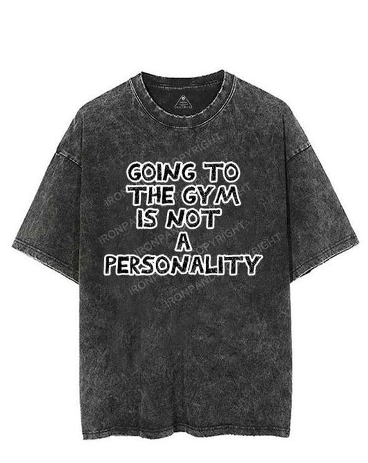 GOING TO THE GYM IS NOT A PERSONALITY VINTAGE GYM SHIRT