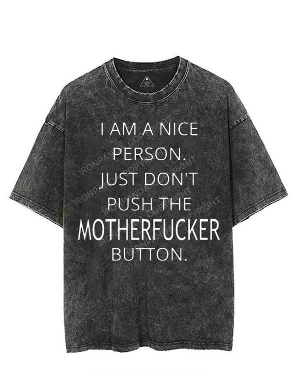 I AM A NICE PERSON JUST DON'T PUSH THE MOTHERFUCKER BUTTON VINTAGE GYM SHIRT