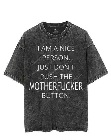 I AM A NICE PERSON JUST DON'T PUSH THE MOTHERFUCKER BUTTON VINTAGE GYM SHIRT