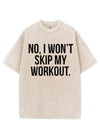 NO, I WON'T SKIP MY WORKOUT VINTAGE GYM SHIRT