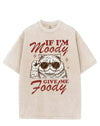 IF I'M MOODY GIVE ME FOODY VINTAGE GYM SHIRT