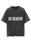 GO HEAVIER  VINTAGE GYM SHIRT