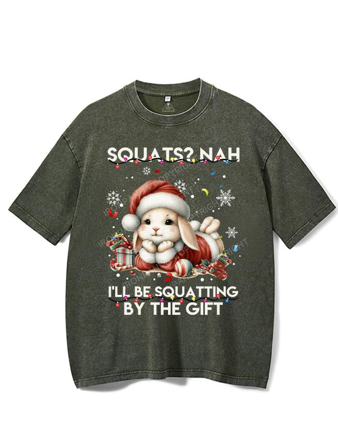 SQUATS? NAH I'LL BE SQUATTING BY THE GIFT VINTAGE GYM SHIRT