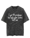 I GOT 99 PROBLEMS BUT UGLY GYM CLOTHES AINT ONE VINTAGE GYM SHIRT