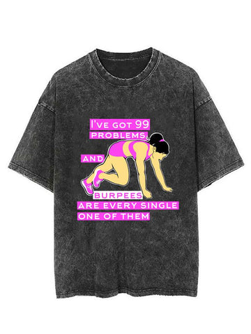 I've got 99 problems and burpees Vintage Gym Shirt